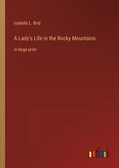 A Lady's Life in the Rocky Mountains: in large print - Paperback