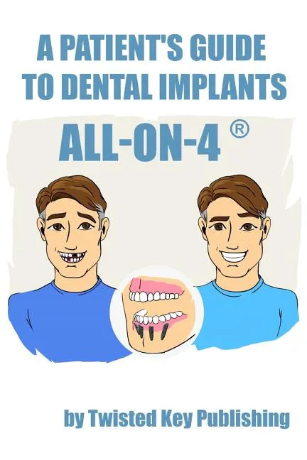 A Patient's Guide to Dental Implants: All-on-4 - Paperback