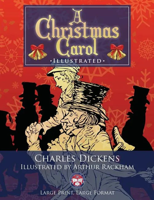 A Christmas Carol - Illustrated, Large Print, Large Format: Giant 8.5" x 11" Size: Large, Clear Print & Pictures - Illustrated by Arthur Rackham, Comp - Paperback