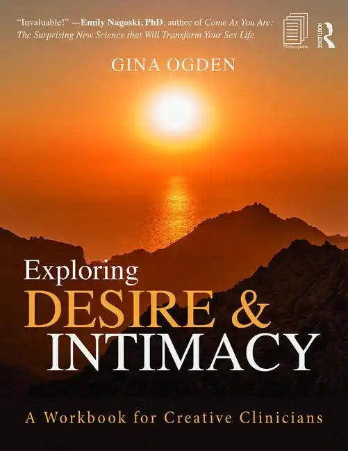 Exploring Desire and Intimacy: A Workbook for Creative Clinicians - Paperback