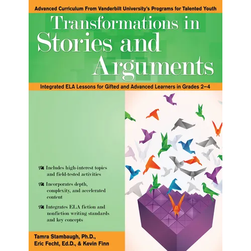 Transformations in Stories and Arguments: Integrated Ela Lessons for Gifted and Advanced Learners in Grades 2-4 - Paperback