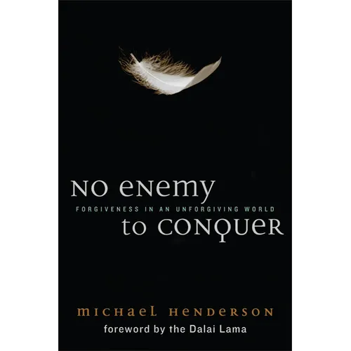 No Enemy to Conquer: Forgiveness in an Unforgiving World - Paperback