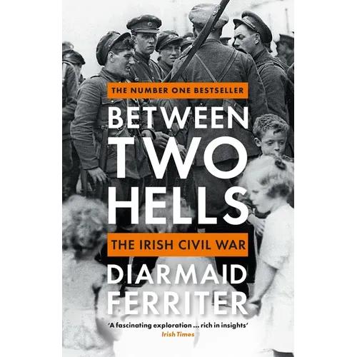 Between Two Hells: The Irish Civil War - Paperback