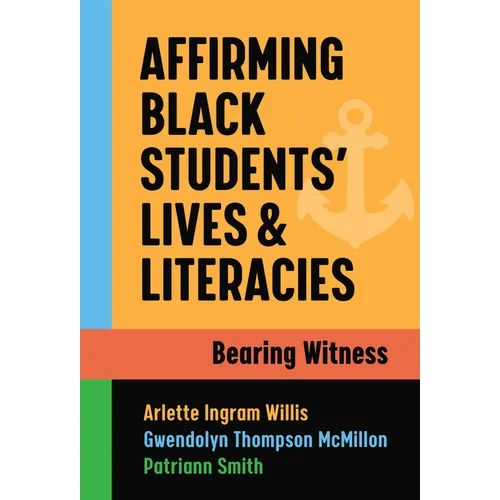 Affirming Black Students' Lives and Literacies: Bearing Witness - Paperback