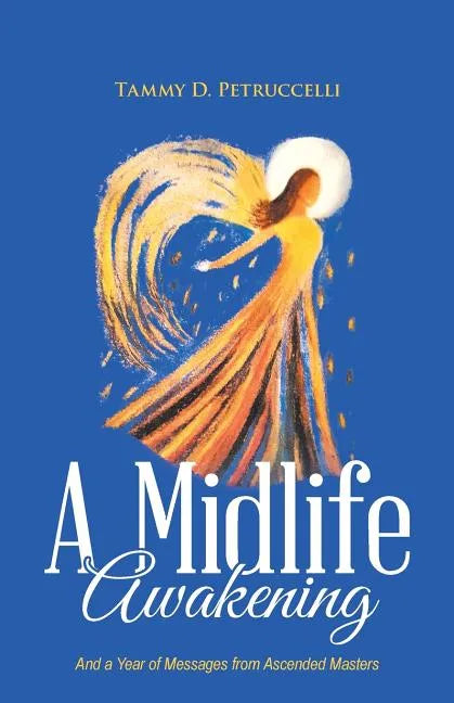 A Midlife Awakening: And a Year of Messages from Ascended Masters - Paperback