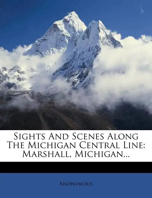 Sights and Scenes Along the Michigan Central Line: Marshall, Michigan... - Paperback