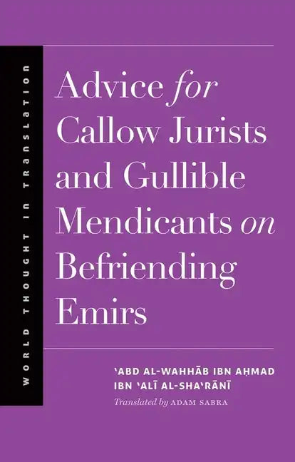 Advice for Callow Jurists and Gullible Mendicants on Befriending Emirs - Hardcover