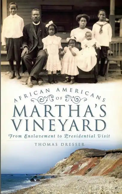 African Americans on Martha's Vineyard: From Enslavement to Presidential Visit - Hardcover