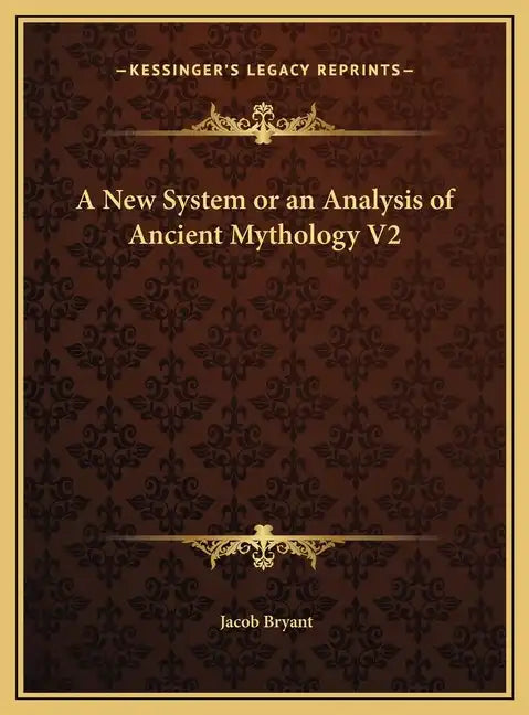A New System or an Analysis of Ancient Mythology V2 - Hardcover