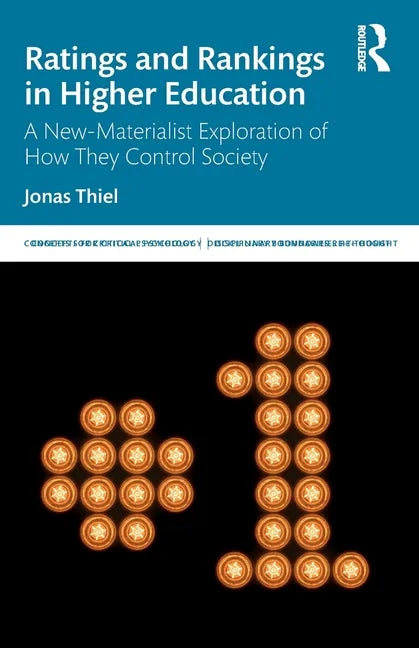 Ratings and Rankings in Higher Education: A New-Materialist Exploration of How They Control Society - Paperback