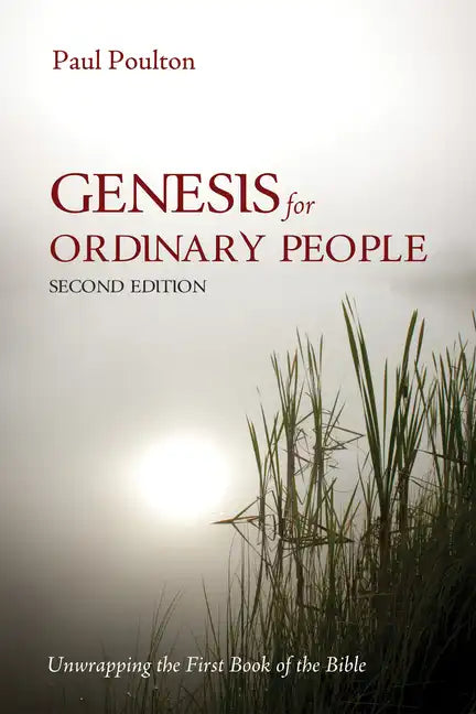 Genesis for Ordinary People, Second Edition: Unwrapping the First Book of the Bible - Hardcover
