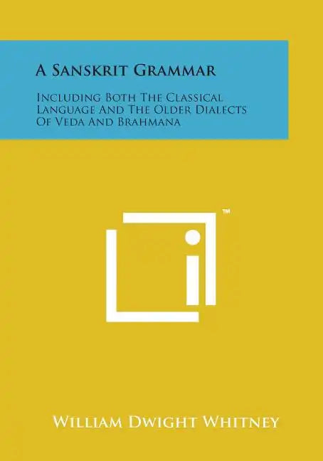 A Sanskrit Grammar: Including Both the Classical Language and the Older Dialects of Veda and Brahmana - Paperback
