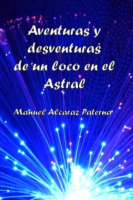 Aventuras y desventuras de un loco en el Astral - Paperback