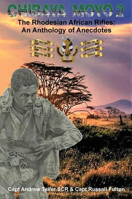 Chibaya Moyo 2: The Rhodesian African Rifles: An Anthology of Anecdotes - Paperback