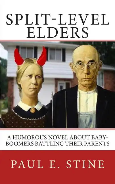 Split-Level Elders: A Humorous Novel about Baby-Boomers Battling their Parents - Paperback