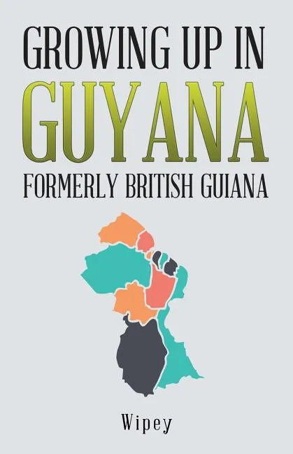 Growing up in Guyana Formerly British Guiana - Paperback