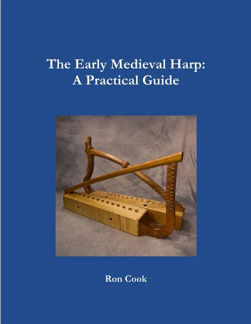 The Early Medieval Harp: A Practical Guide - Paperback