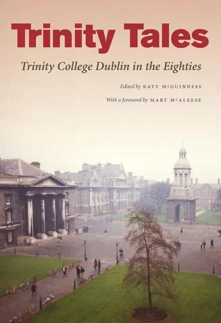 Trinity Tales: Trinity College Dublin in the Eighties - Paperback