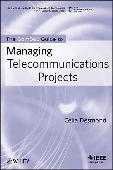 The Comsoc Guide to Managing Telecommunications Projects - Paperback