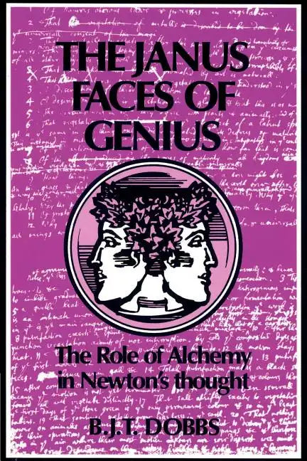 The Janus Faces of Genius: The Role of Alchemy in Newton's Thought - Paperback