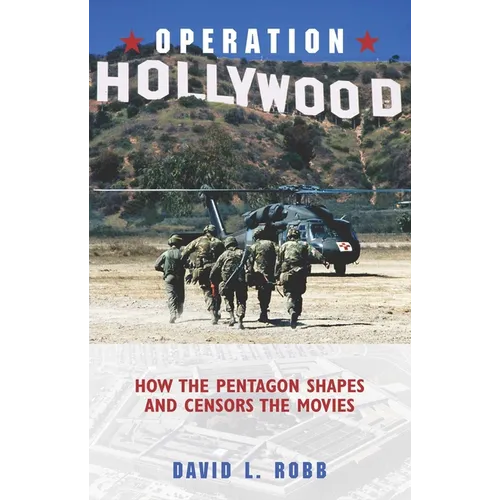 Operation Hollywood: How the Pentagon Shapes and Censors the Movies - Paperback