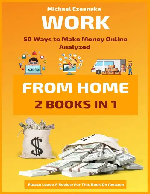 Work From Home: 50 Ways to Make Money Online Analyzed - Paperback