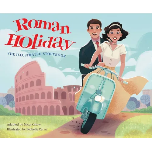Roman Holiday: The Illustrated Storybook - Hardcover