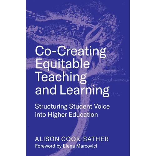 Co-Creating Equitable Teaching and Learning: Structuring Student Voice Into Higher Education - Paperback