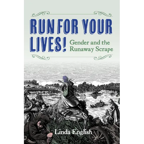 Run for Your Lives!: Gender and the Runaway Scrape - Hardcover