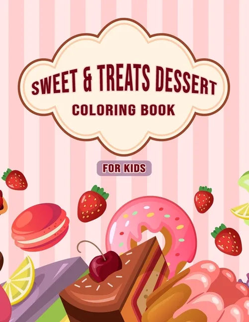 Sweet & Treats Dessert Coloring Book For Kids: Amazing Collection of Dessert Designs for Kids, Beautiful illustration ( Cupcakes, Ice Cream, Pancakes, - Paperback