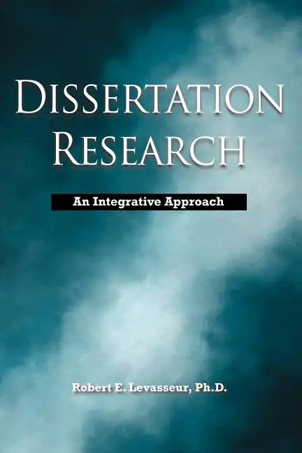 Dissertation Research: An Integrative Approach - Paperback