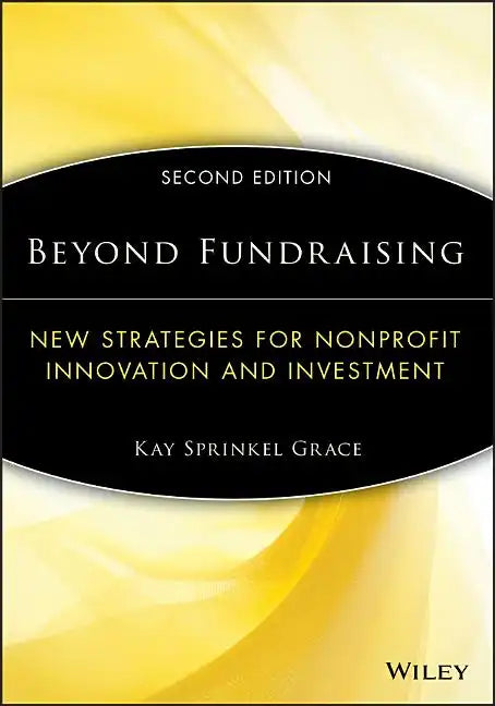 Beyond Fundraising: New Strategies for Nonprofit Innovation and Investment - Paperback