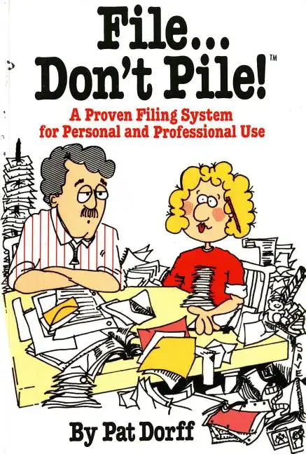 File...Don't Pile: A Proven Filing System for Personal and Professional Use - Paperback