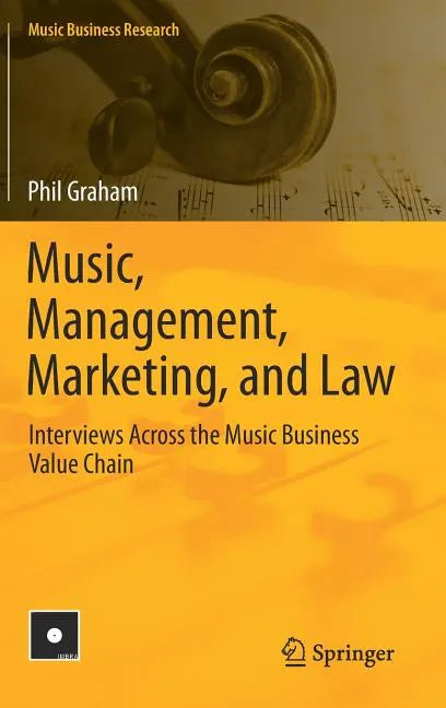 Music, Management, Marketing, and Law: Interviews Across the Music Business Value Chain - Hardcover