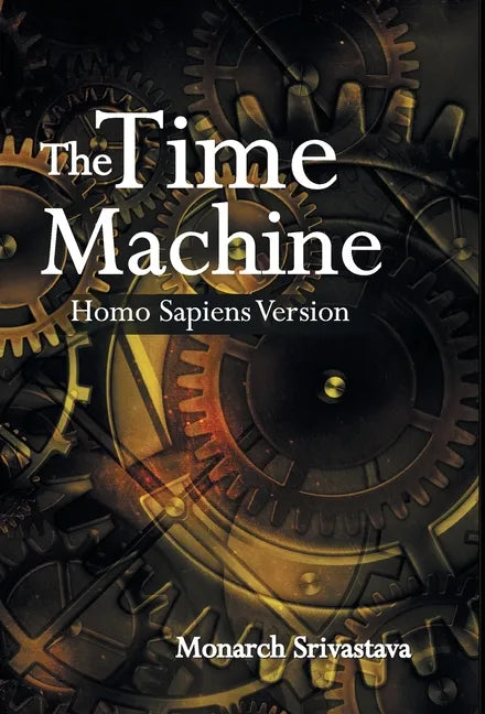 The Time Machine: Homo Sapiens Version - Hardcover