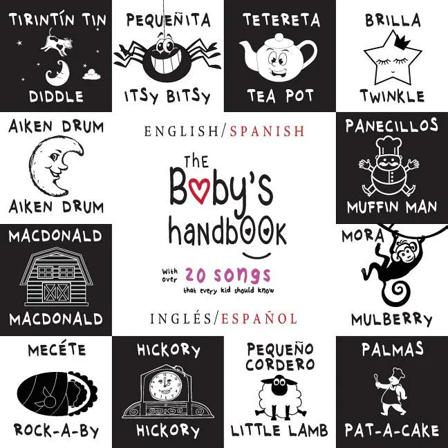 The Baby's Handbook: Bilingual (English / Spanish) (Inglés / Español) 21 Black and White Nursery Rhyme Songs, Itsy Bitsy Spider, Old MacDonald, Pat-a- - Paperback