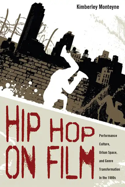 Hip Hop on Film: Performance Culture, Urban Space, and Genre Transformation in the 1980s - Paperback