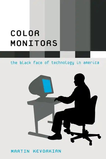 Color Monitors: The Black Face of Technology in America - Paperback