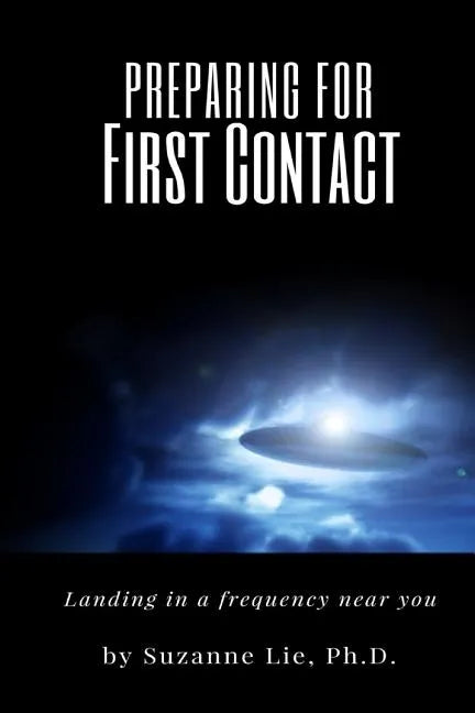 Preparing for First Contact: Landing in a Frequency Near You - Paperback