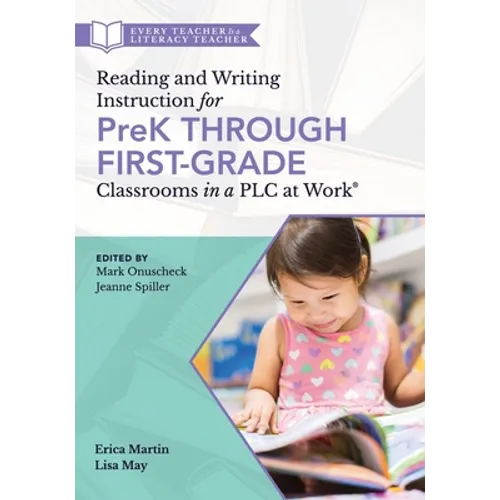 Reading and Writing Instruction for Prek Through First Grade Classrooms in a PLC at Work(r): (A Practical Resource for Early Literacy Development and - Paperback