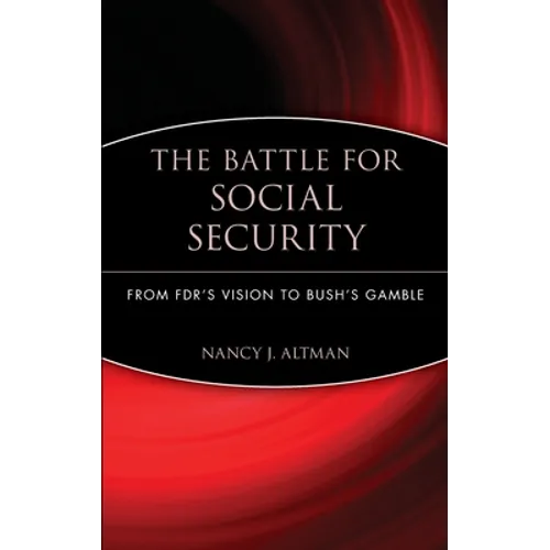 The Battle for Social Security: From Fdr's Vision to Bush's Gamble - Hardcover