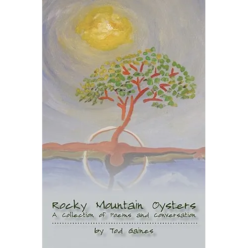 Rocky Mountain Oysters: A Collection of Poems and Conversation - Paperback