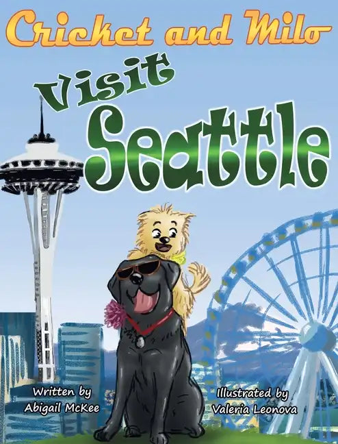 Cricket and Milo Visit Seattle - Hardcover
