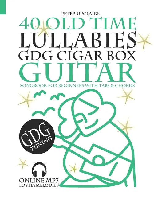 40 Old Time Lullabies - GDG CIGAR BOX GUITAR - Songbook for Beginners with Tabs and Chords - Paperback
