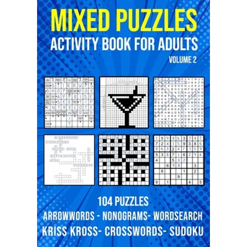 Mixed Puzzle Activity Book for Adults Volume 2: Arrowwords, Crossword, Kriss Kross, Word Search, Sudoku & Nonogram Variety Puzzlebook (UK Version) - Paperback