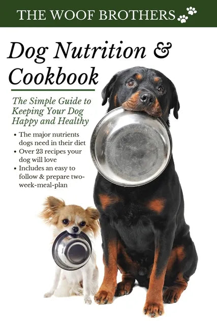 Dog Nutrition and Cookbook: The Simple Guide to Keeping Your Dog Happy and Healthy - Hardcover