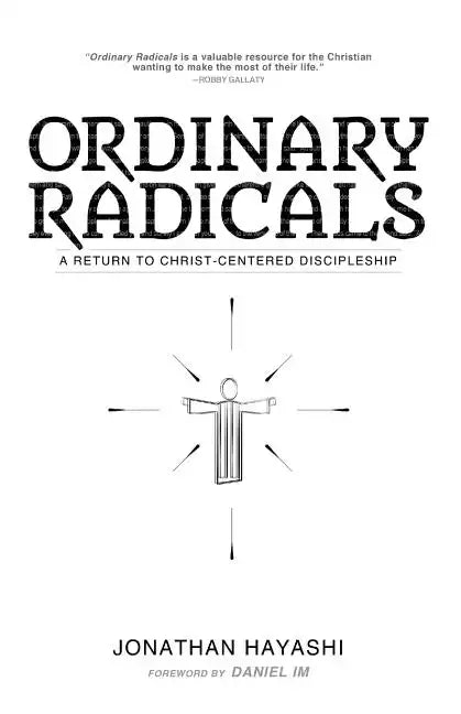 Ordinary Radicals: A Return to Christ-Centered Discipleship - Paperback