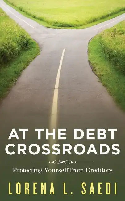 At the Debt Crossroads: Protecting Yourself From Creditors - Paperback