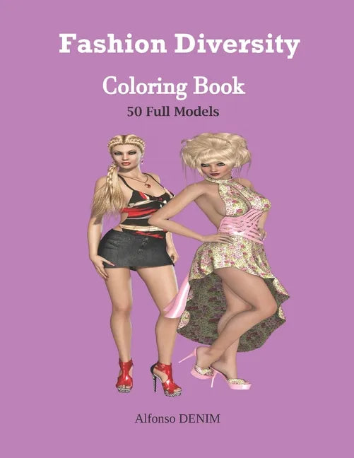 Fashion Diversity Coloring Book: An Amazingly Charming Models with Beautiful Dresses for Relaxing and Stress Relieving (Girls, Teenagers; Adults...... - Paperback
