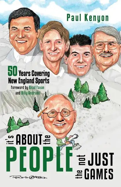 It's about the People, Not Just the Games: 50 Years Covering New England Sports - Paperback